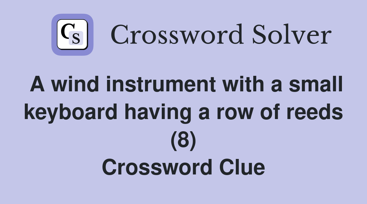 A wind instrument with a small keyboard having a row of reeds (8